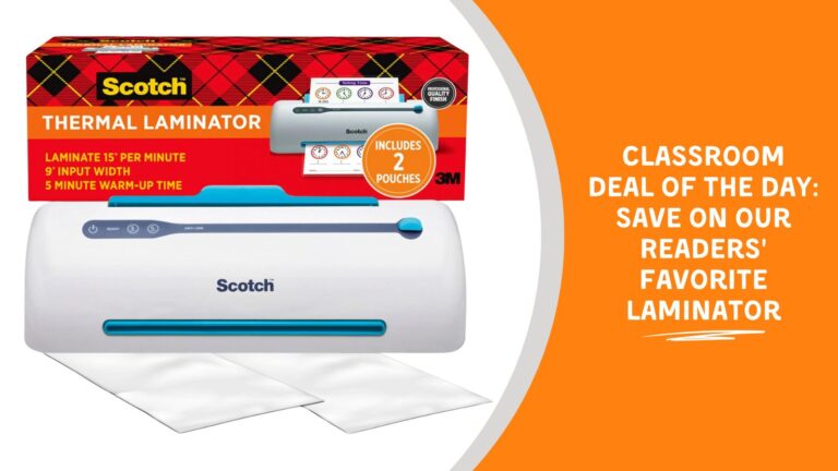 Classroom Deal of the Day Save on Our Readers Favorite Laminator